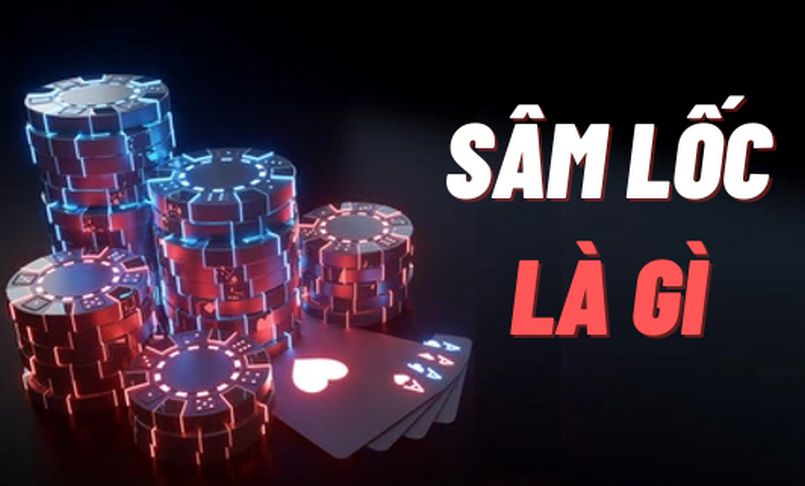 Sâm lốc - trò chơi hấp dẫn, lôi cuốn